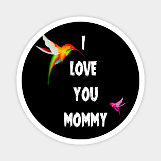 I LOVE YOU MOMMY Magnet